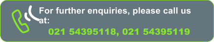 For further enquiries, please call us  at: 021 54395118, 021 54395119